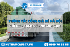 Công ty thông tắc cống chuyên nghiệp, giá rẻ tại Hà Nội | Sài Gòn Xanh
